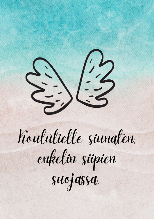 Enkelin siivet ja teksti: Koulutielle siunaten, enkelin siipein suojassa.